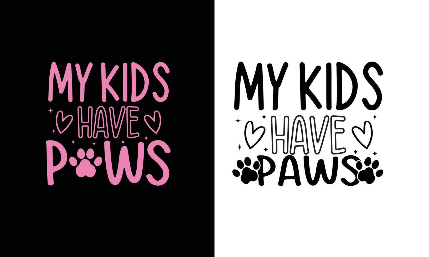 My Kids have Paws Shirt Design.Kids Design.Dog Lover Design. vector