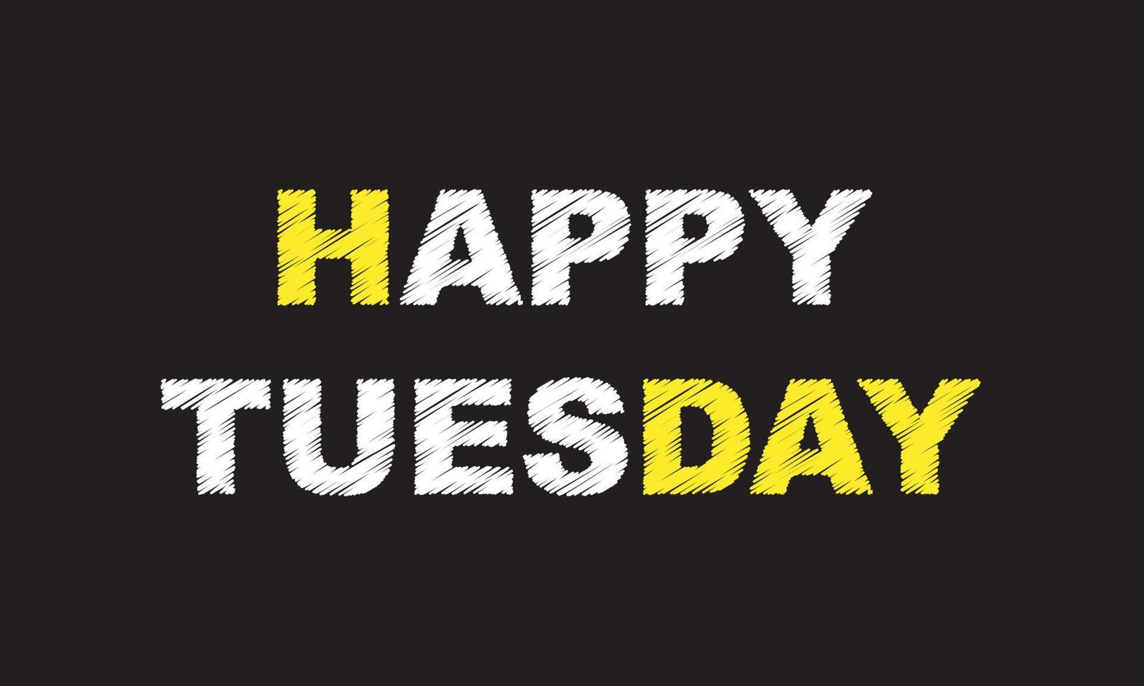 Happy Tuesday writing on black background vector