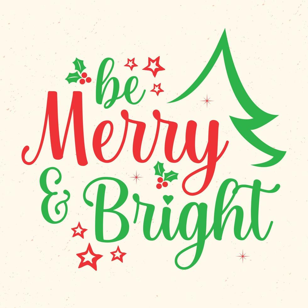 Be merry and bright - Christmas quotes typographic design vector