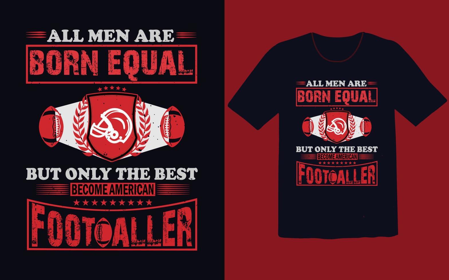 All men born equal but only the best become footballer t shirt vector