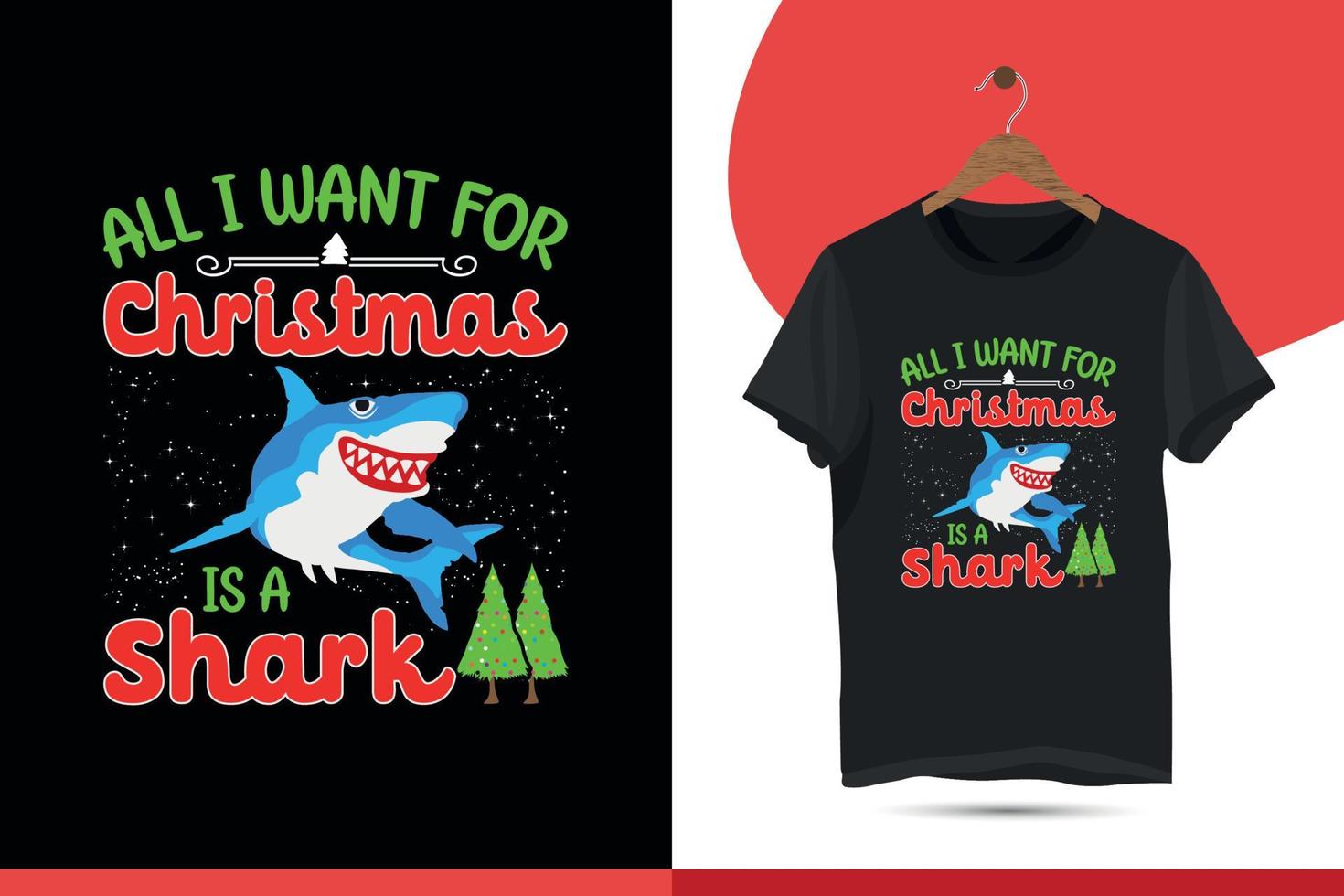 All I want for Christmas is a shark. Christmas T-shirt Design for Fishing. Funny Fishing Shirt, Vector T-Shirt Design Template for Print.