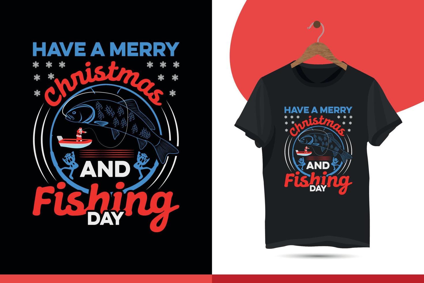 Have a merry Christmas and fishing. Christmas T-shirt Design for