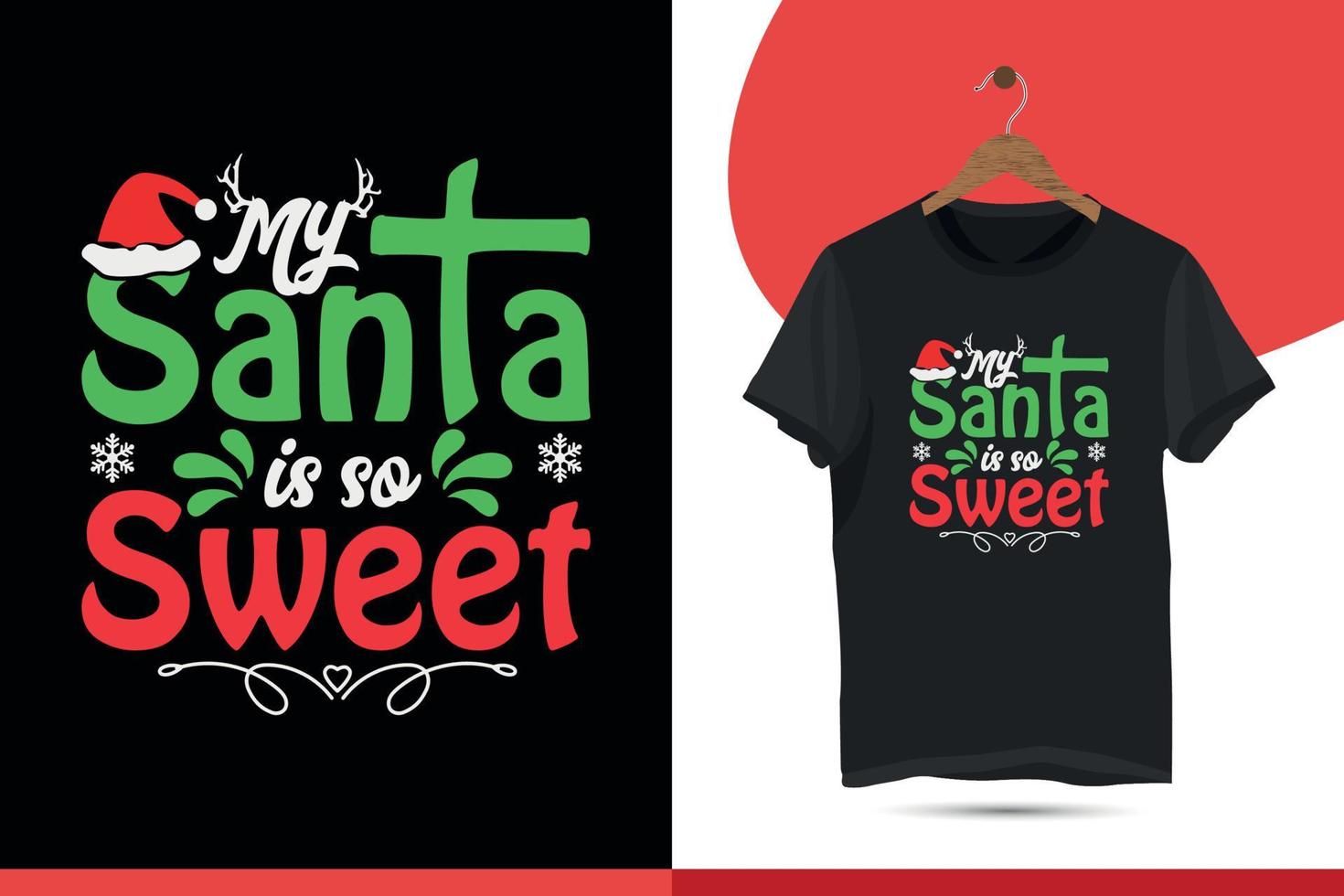 My Santa is so Sweet - Christmas typography t-shirt design. Christmas merchandise designs. Christian religion quotes saying for ugly sweater xmas party. typography, print, vector illustration.