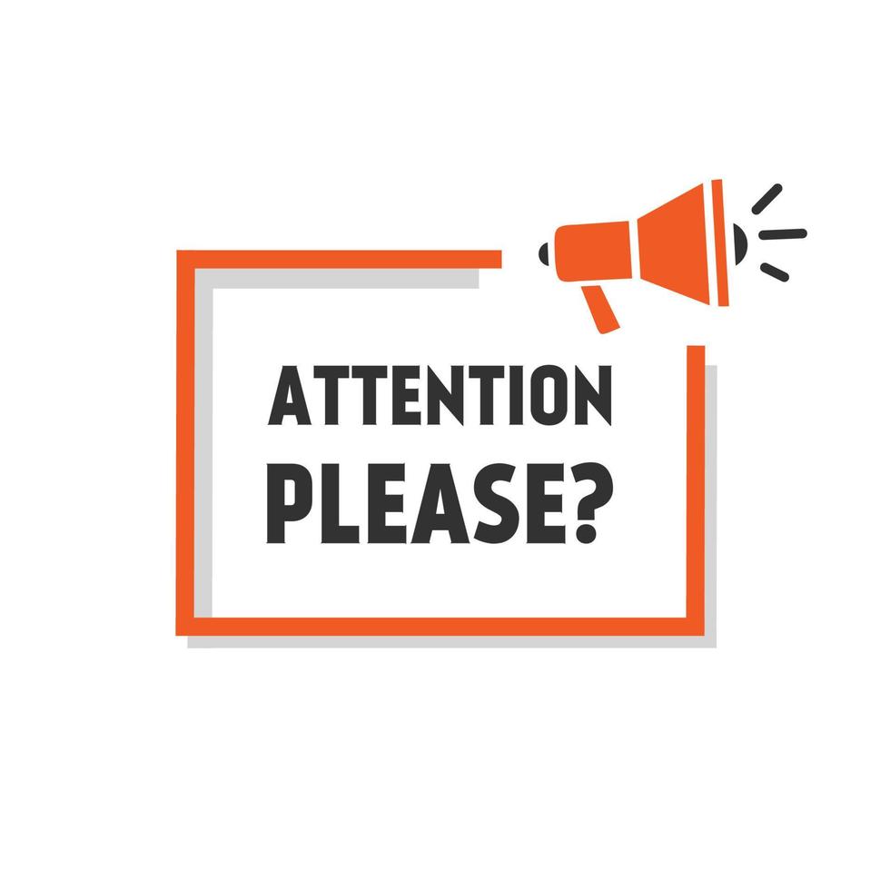 Attention please sign. Important message icon. Priority advice, paying attention and megaphone. Vector illustration.