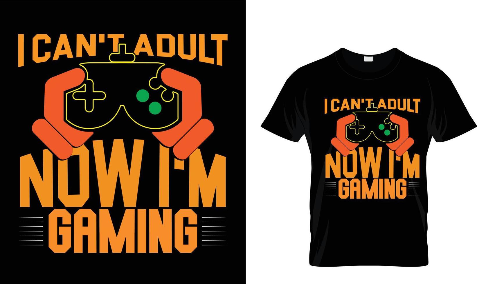 I can't adult now I'm Gaming T-shirt design . vector