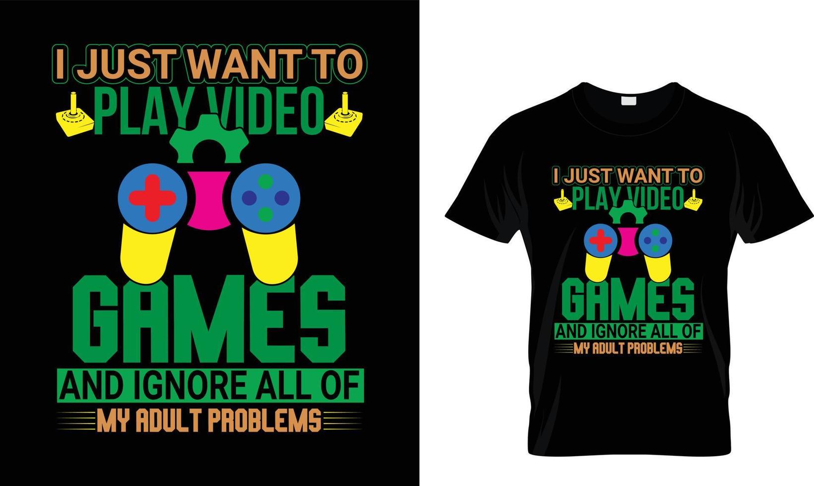 I Just Want To Play Video Games T-Shirt I Just Want To Play Video Games T-Shirt