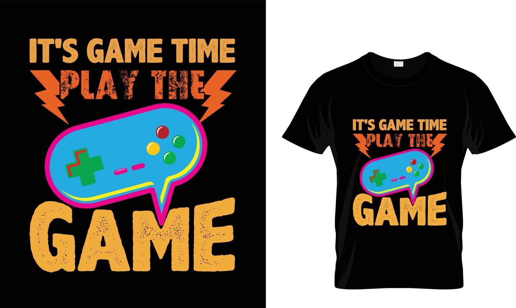 It's game time play the game T-shirt design template. vector