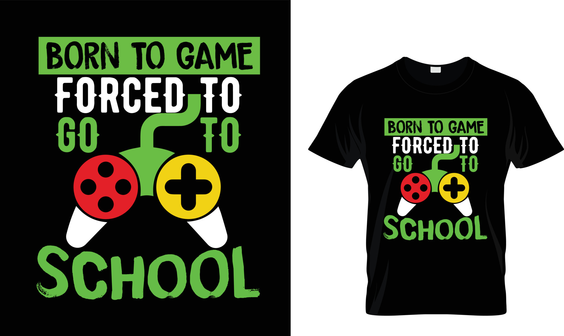 Born to game Forced to..Tshirt design template 14435914 Vector Art at Born to game Forced to..Tshirt design template 14435914 Vector Art at