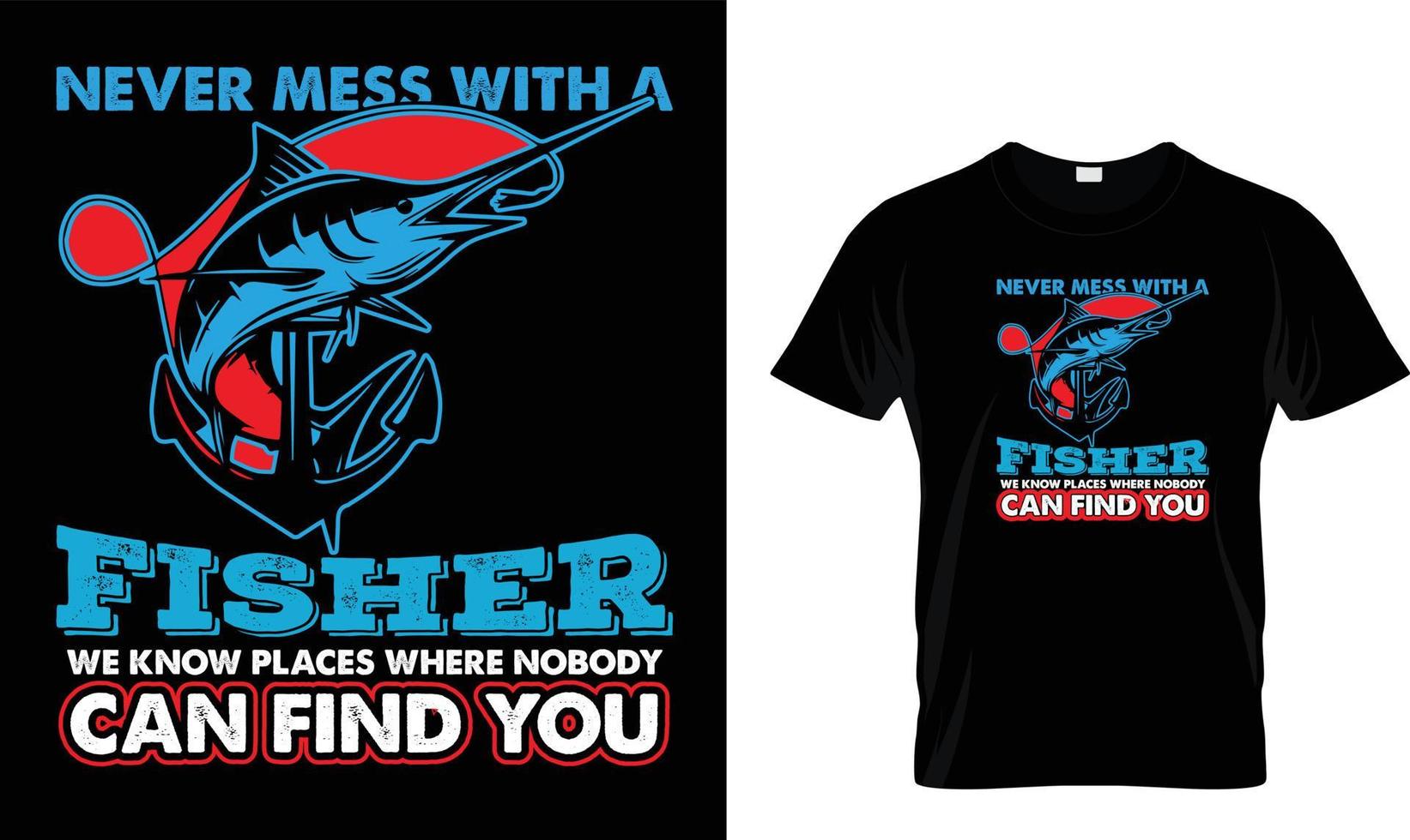 Never mess with a Fisher...T-shirt design template vector