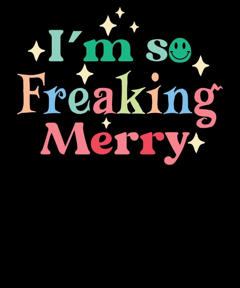 I'm Freaking Merry Shirts Funny Retro Christmas Family Matching Christmas T shirt Design vector