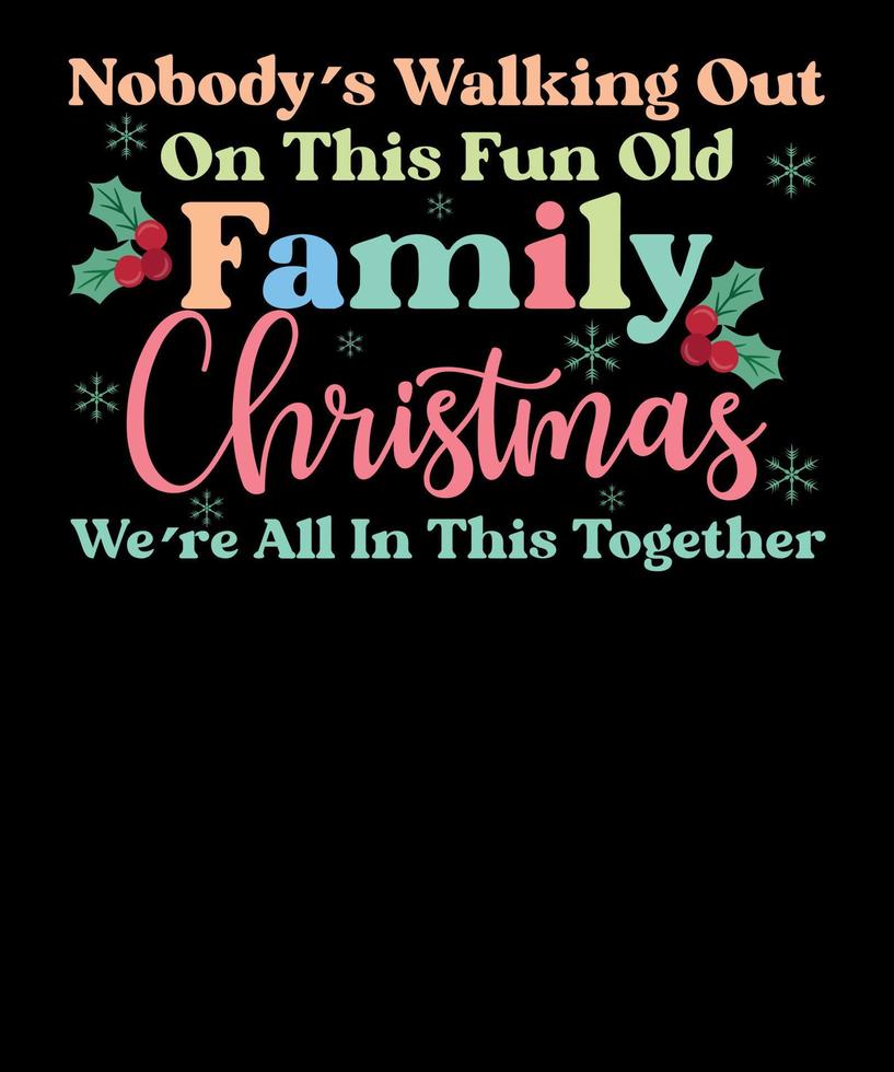 Nobody's Walking Out On This Fun Old Family Funny Retro Christmas T Shirt Design vector