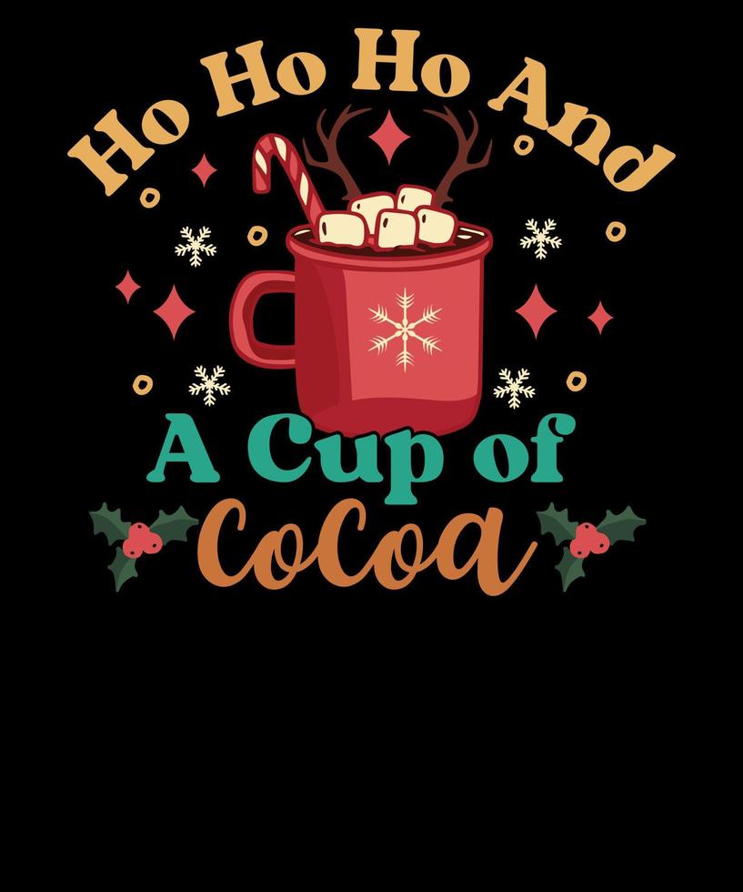 Ho Ho Ho and a cup of Cocoa Hot Chocolate Retro Cute Christmas T shirt Design vector