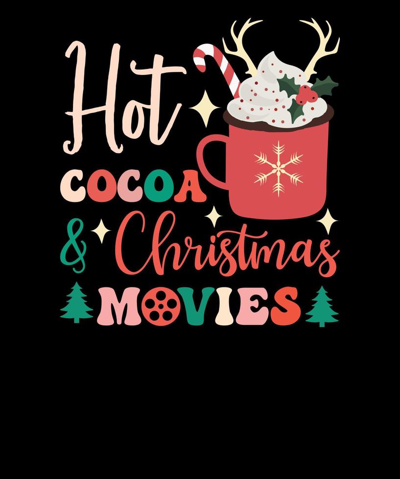 Hot Cocoa and Christmas Movies Hot Chocolate Retro Cute Christmas 2022 T shirt Design vector
