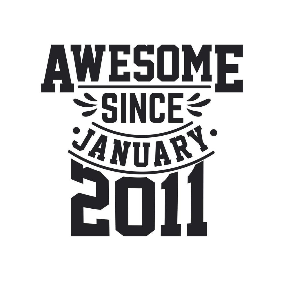 Born in January 2011 Retro Vintage Birthday, Awesome Since January 2011 vector