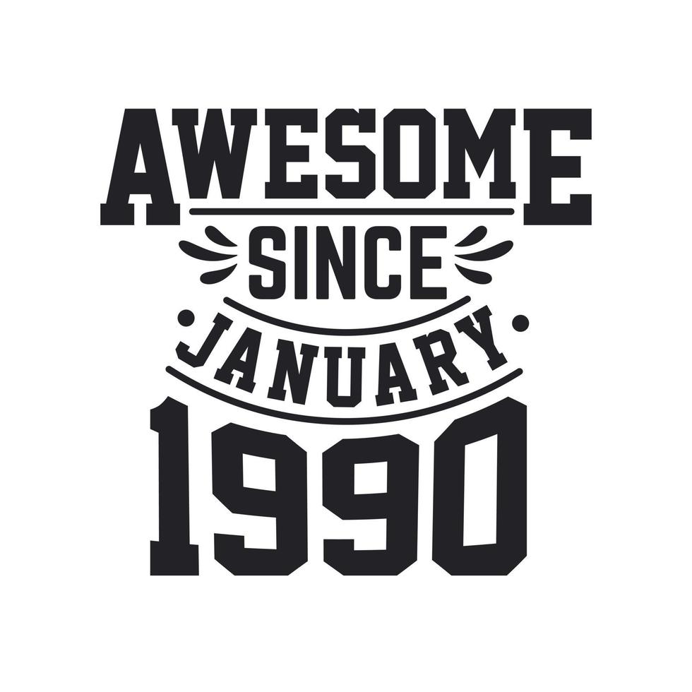 Born in January 1990 Retro Vintage Birthday, Awesome Since January 1990 vector