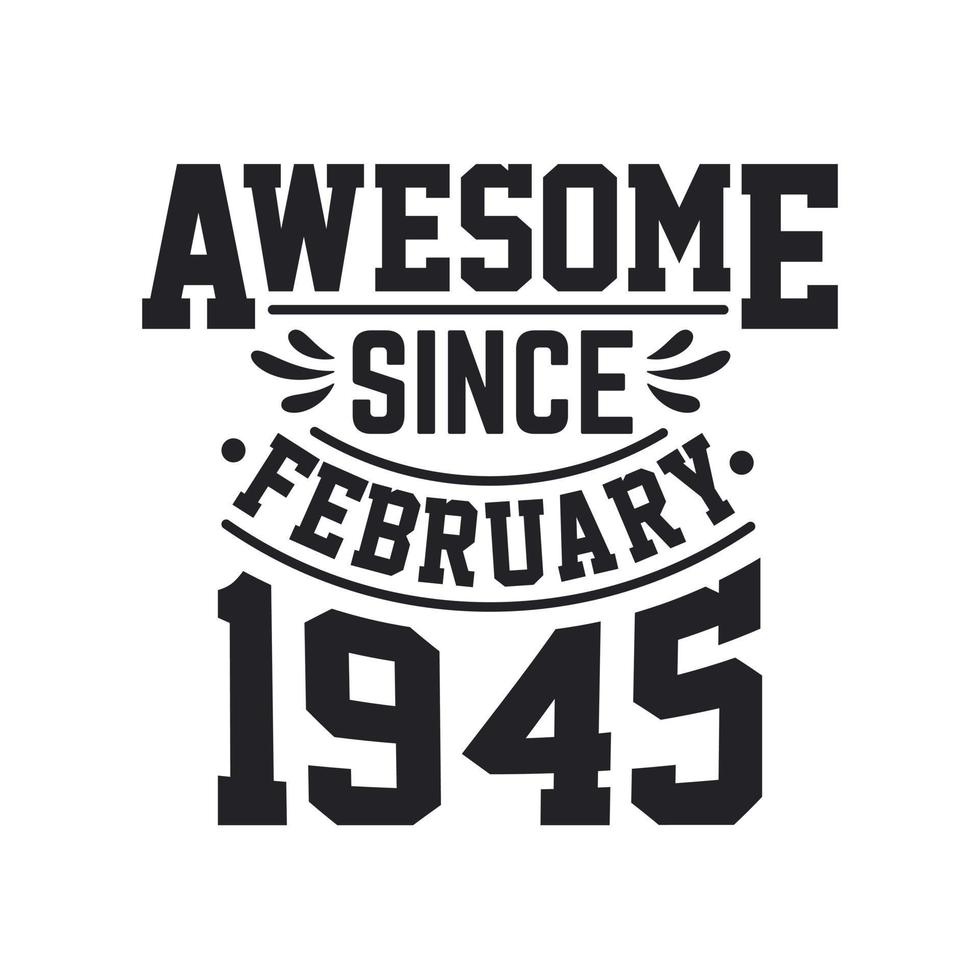 Born in February 1945 Retro Vintage Birthday, Awesome Since February 1945 vector