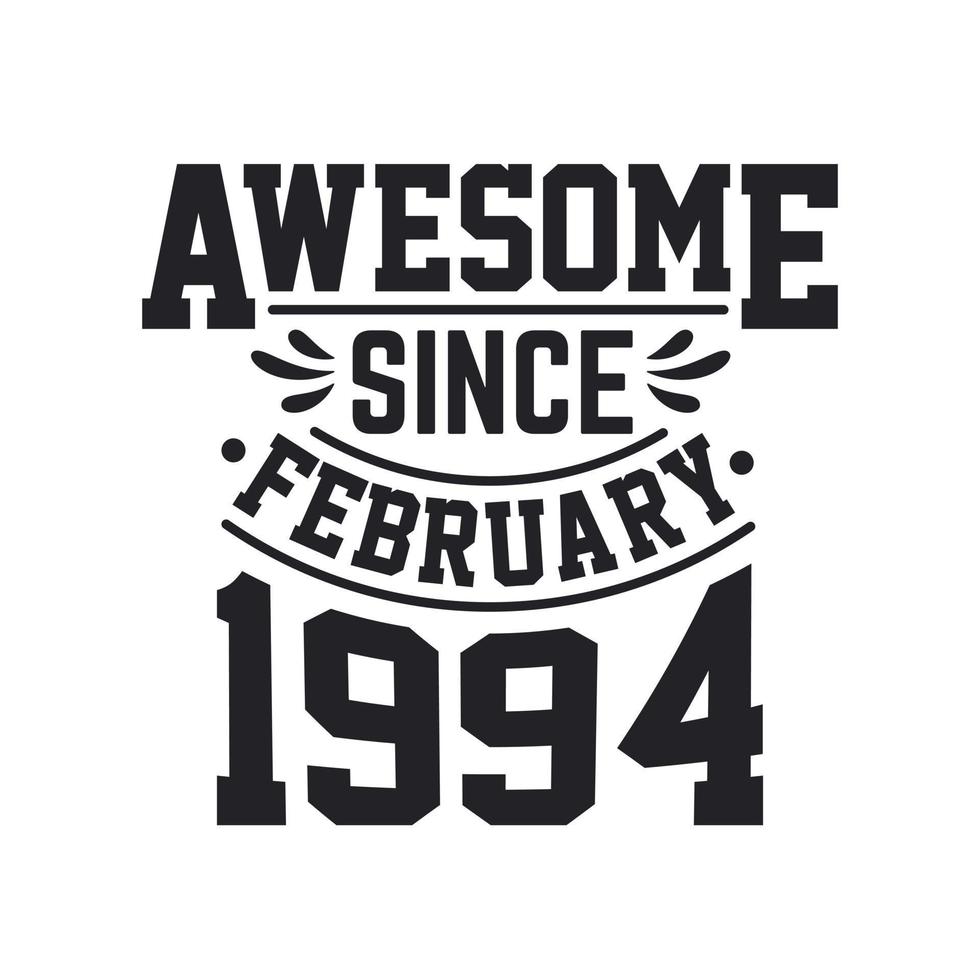 Born in February 1994 Retro Vintage Birthday, Awesome Since February 1994 vector