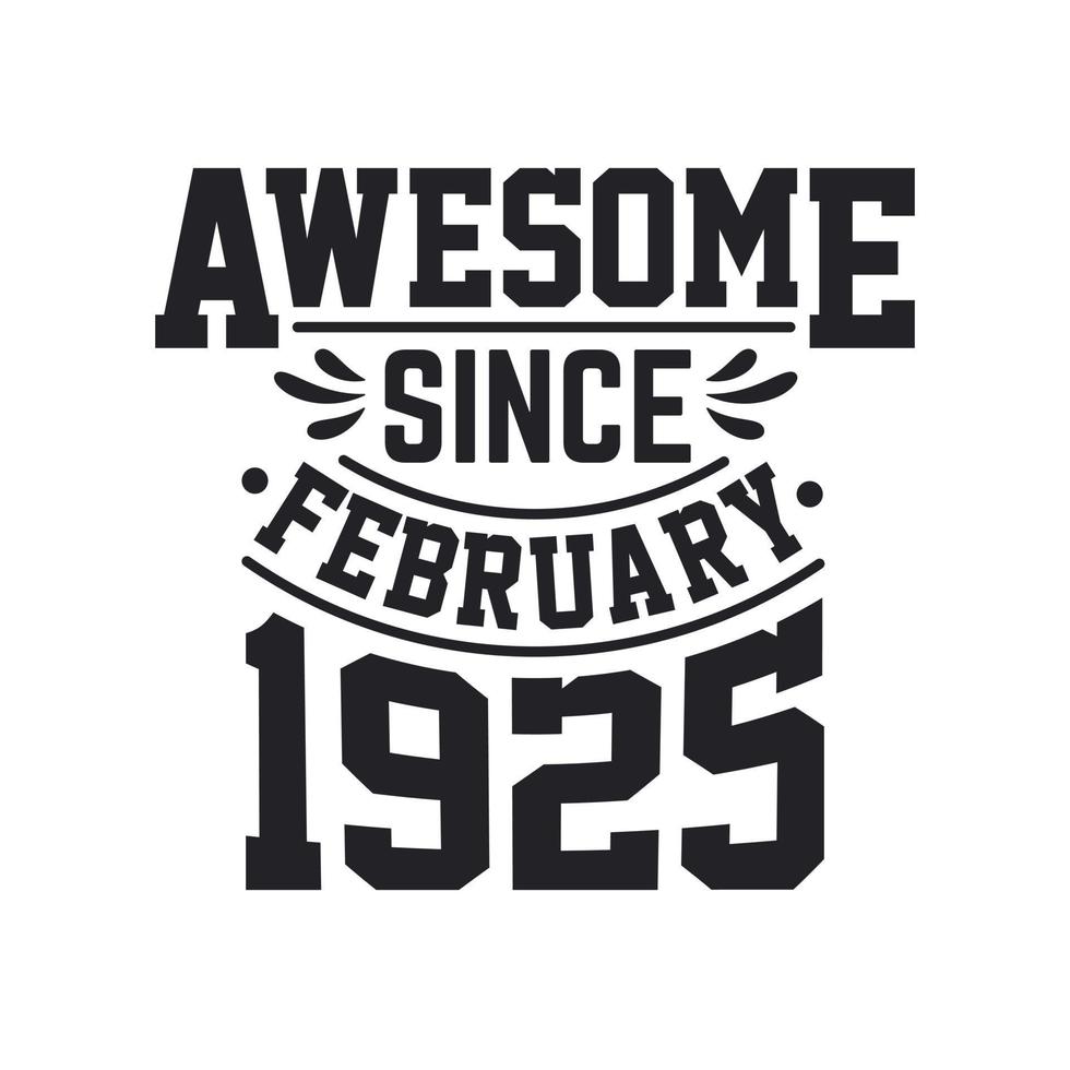Born in February 1925 Retro Vintage Birthday, Awesome Since February 1925 vector