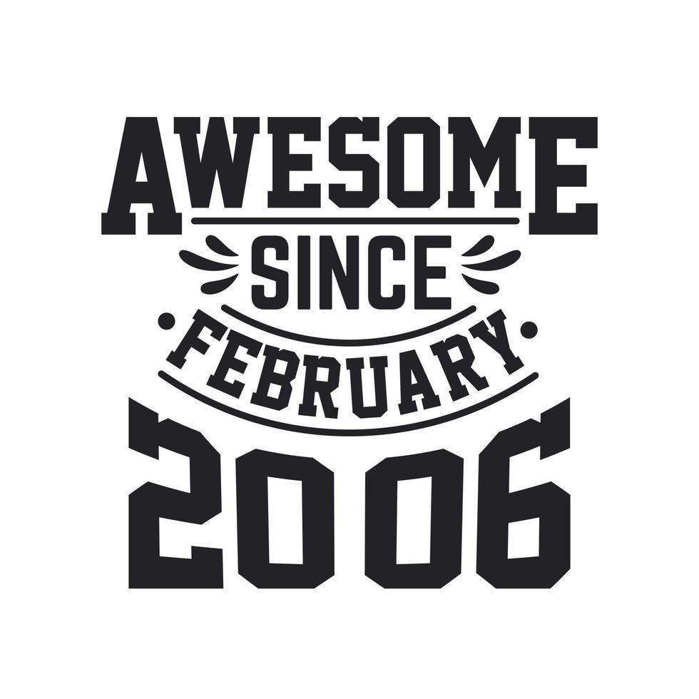 Born in February 2006 Retro Vintage Birthday, Awesome Since February 2006 vector
