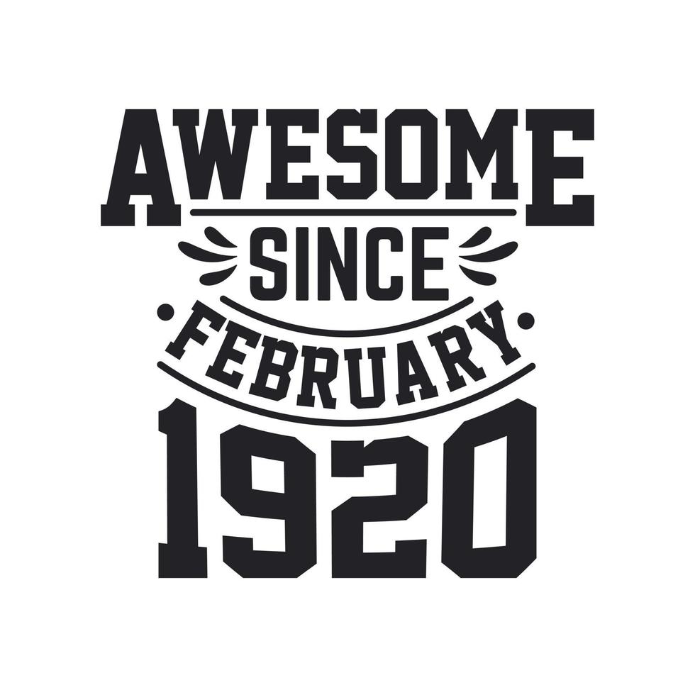 Born in February 1920 Retro Vintage Birthday, Awesome Since February 1920 vector