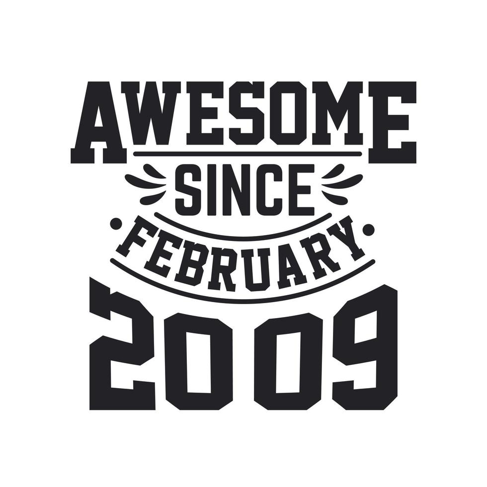 Born in February 2009 Retro Vintage Birthday, Awesome Since February 2009 vector