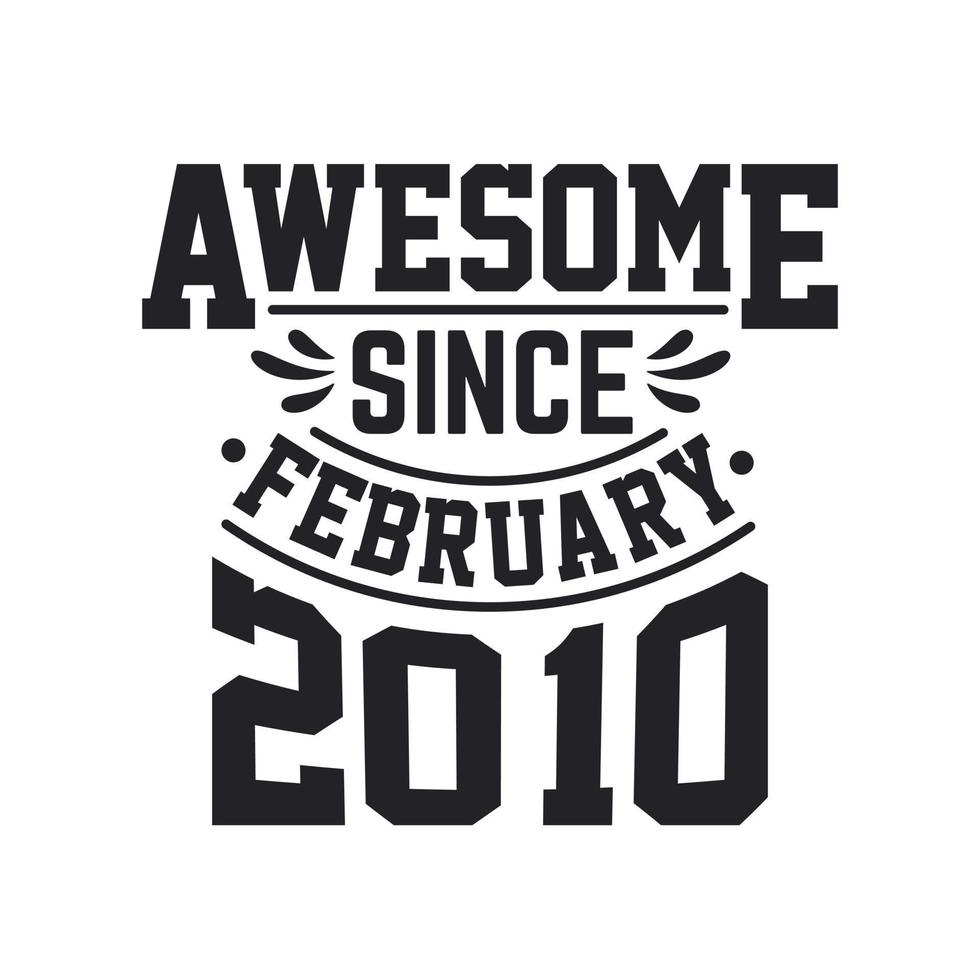 Born in February 2010 Retro Vintage Birthday, Awesome Since February 2010 vector