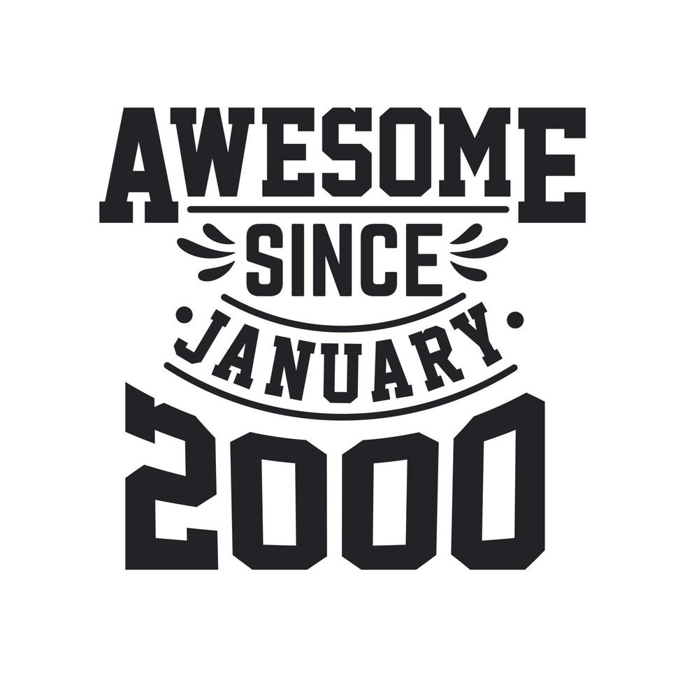 Born in January 2000 Retro Vintage Birthday, Awesome Since January 2000 vector
