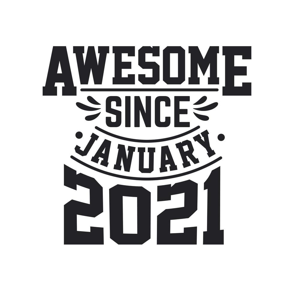 Born in January 2021 Retro Vintage Birthday, Awesome Since January 2021 vector