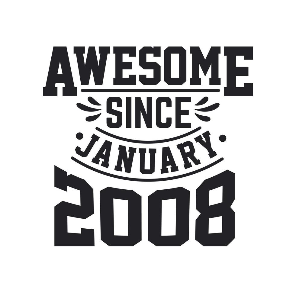 Born in January 2008 Retro Vintage Birthday, Awesome Since January 2008 vector