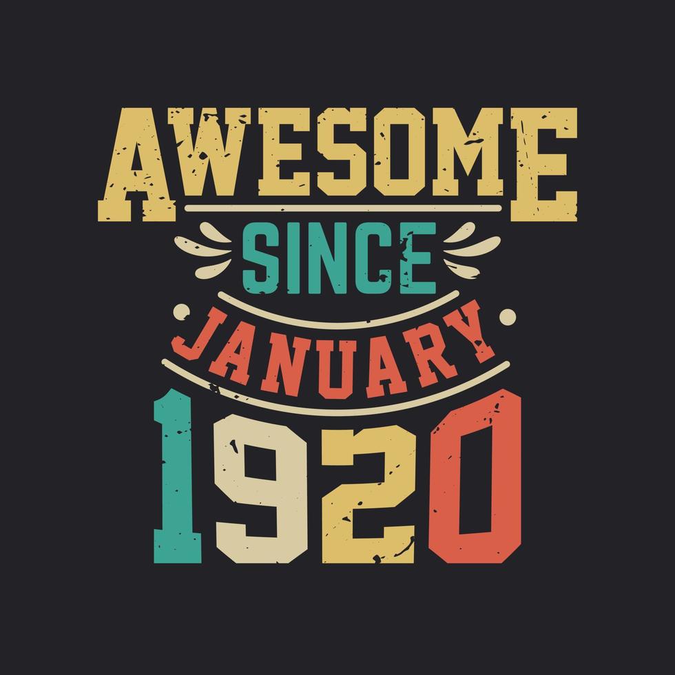 Awesome Since January 1920. Born in January 1920 Retro Vintage Birthday vector
