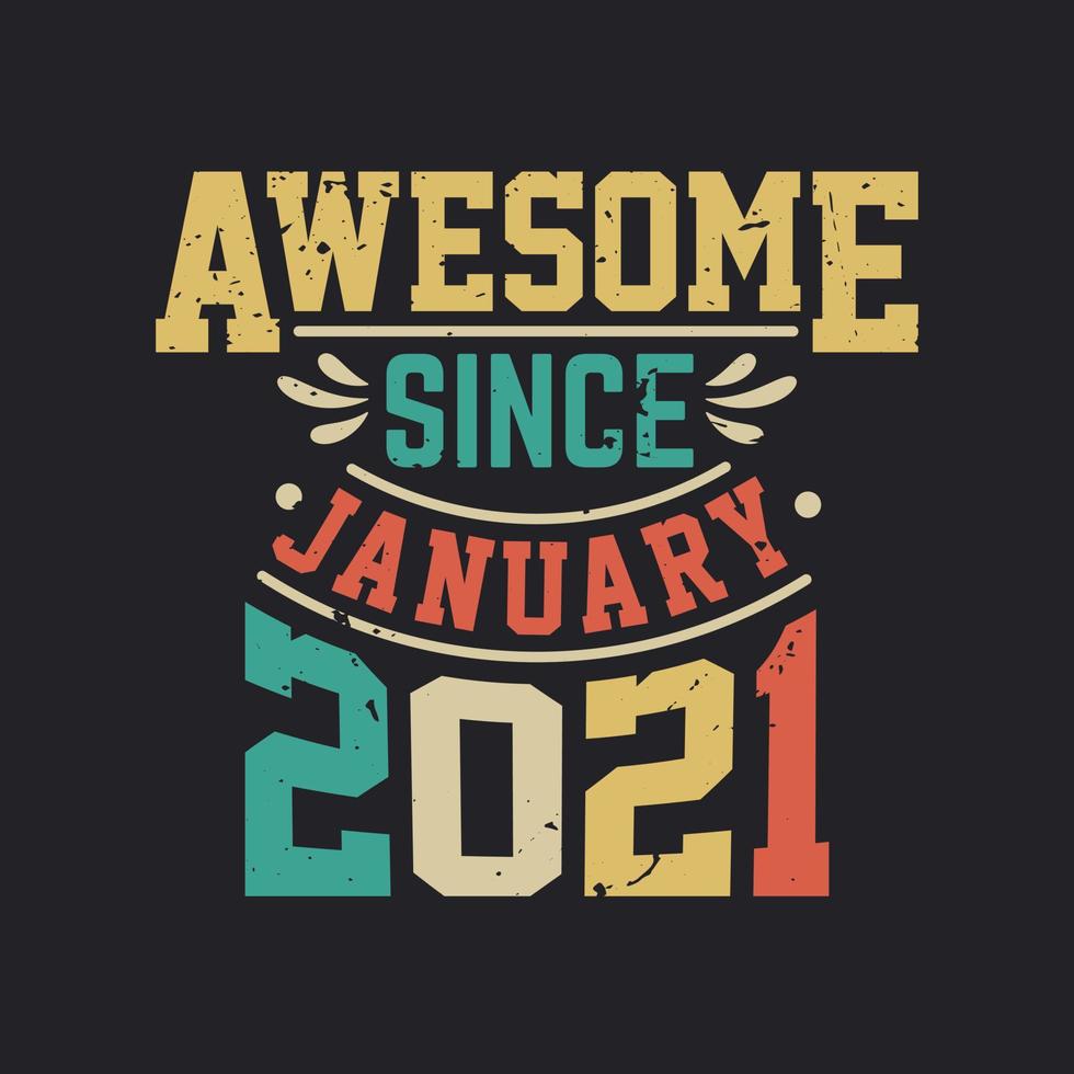 Awesome Since January 2021. Born in January 2021 Retro Vintage Birthday vector