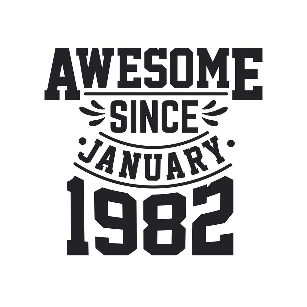 Born in January 1982 Retro Vintage Birthday, Awesome Since January 1982 vector