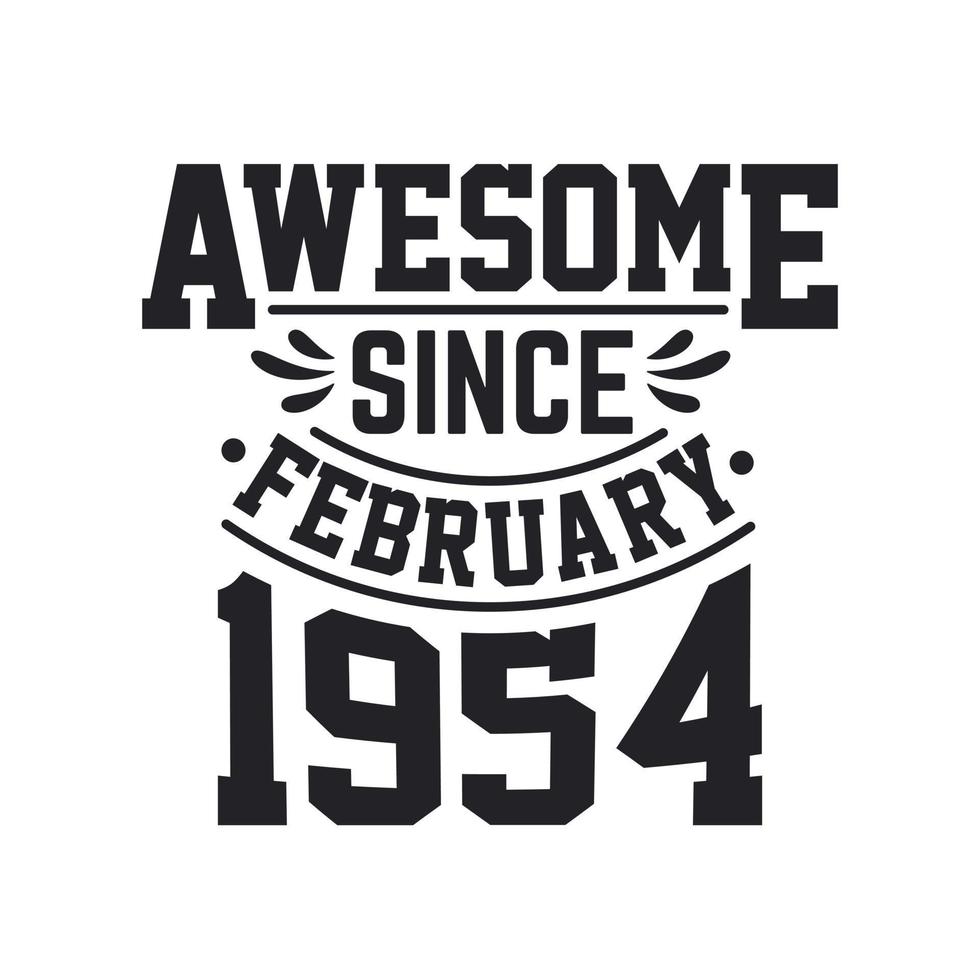 Born in February 1954 Retro Vintage Birthday, Awesome Since February 1954 vector