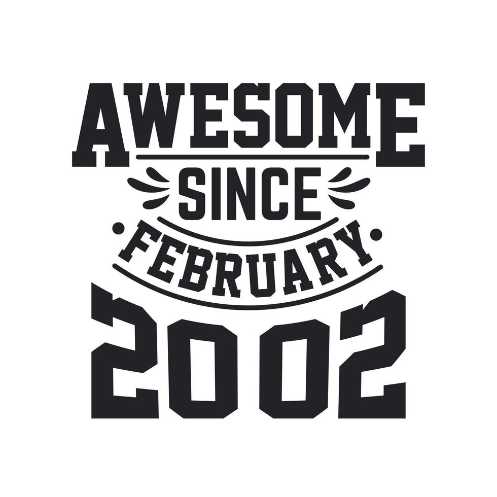 Born in February 2002 Retro Vintage Birthday, Awesome Since February 2002 vector