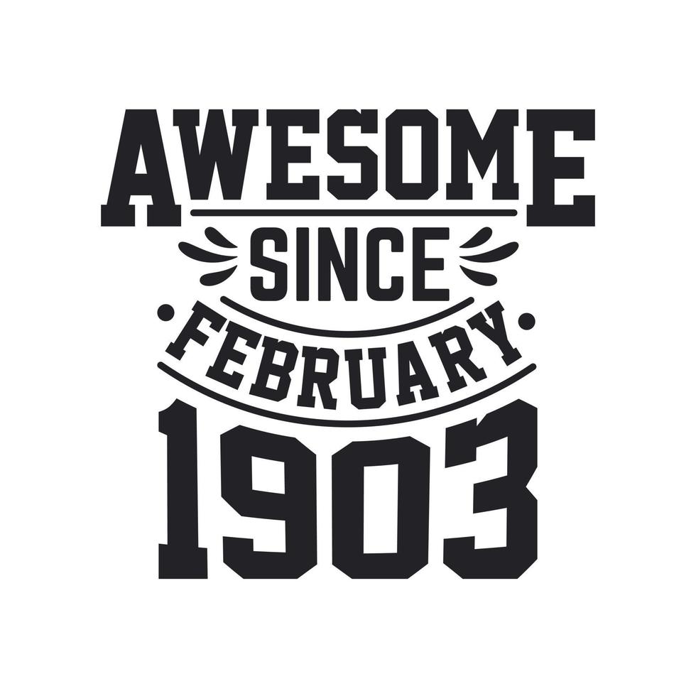 Born in February 1903 Retro Vintage Birthday, Awesome Since February 1903 vector