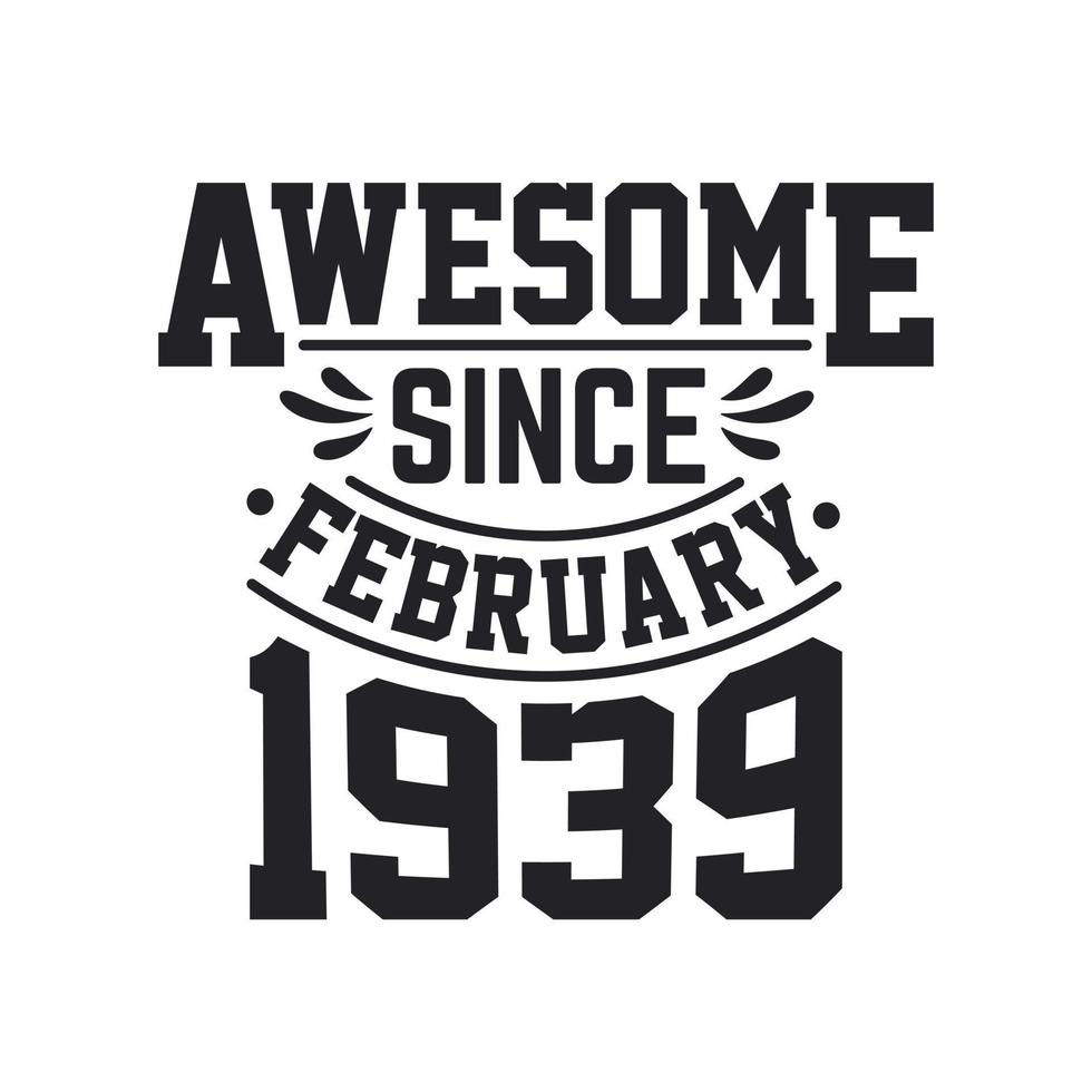 Born in February 1939 Retro Vintage Birthday, Awesome Since February 1939 vector