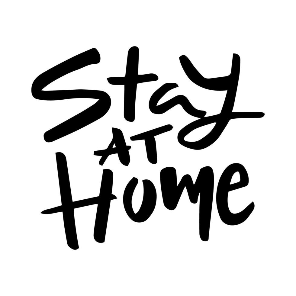 stay at home - vector black ink handwritten text isolated on a white background. The call to stay home during the global coronavirus pandemic