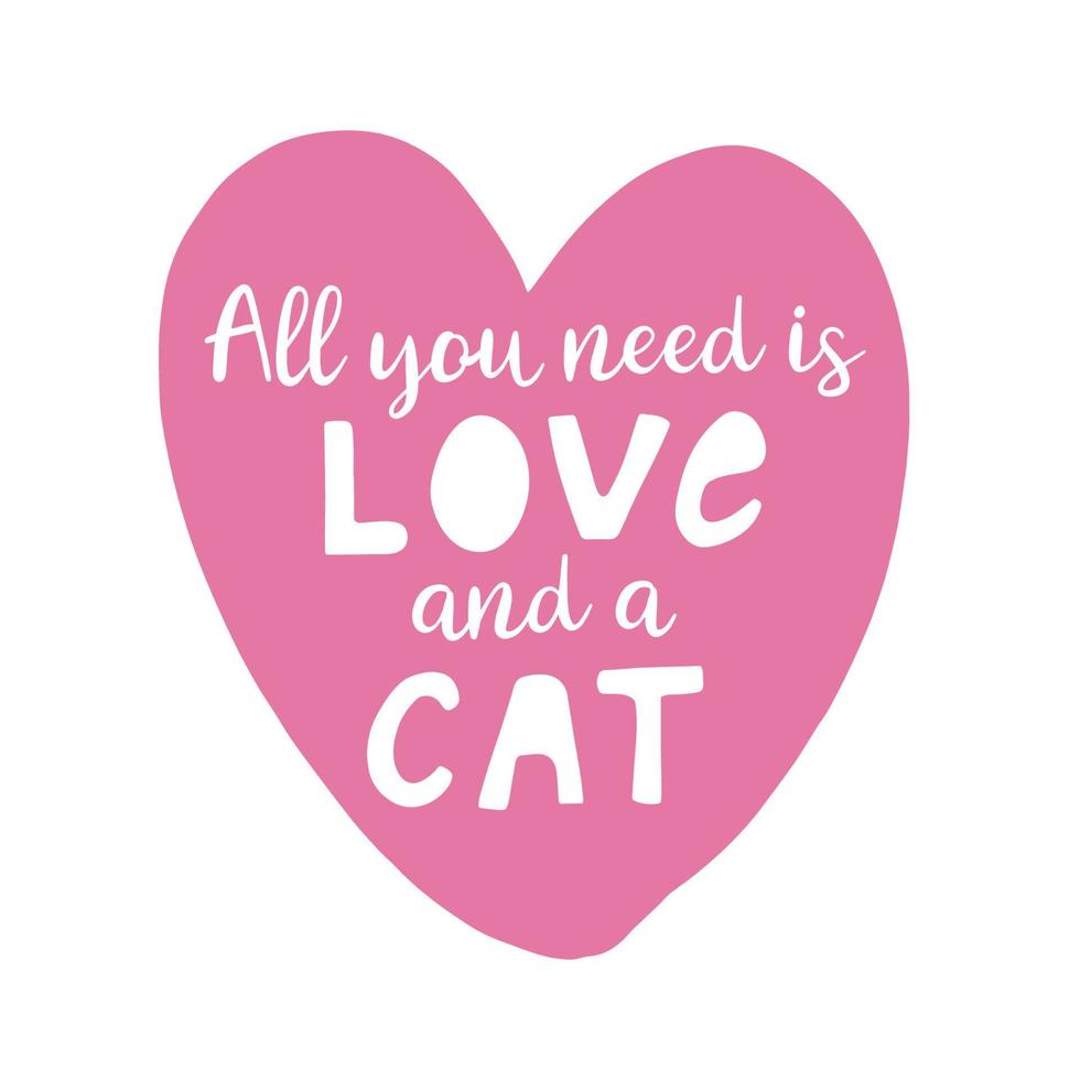 Vector doodle illustration All you need is Love and a Cat in pink Heart shape.