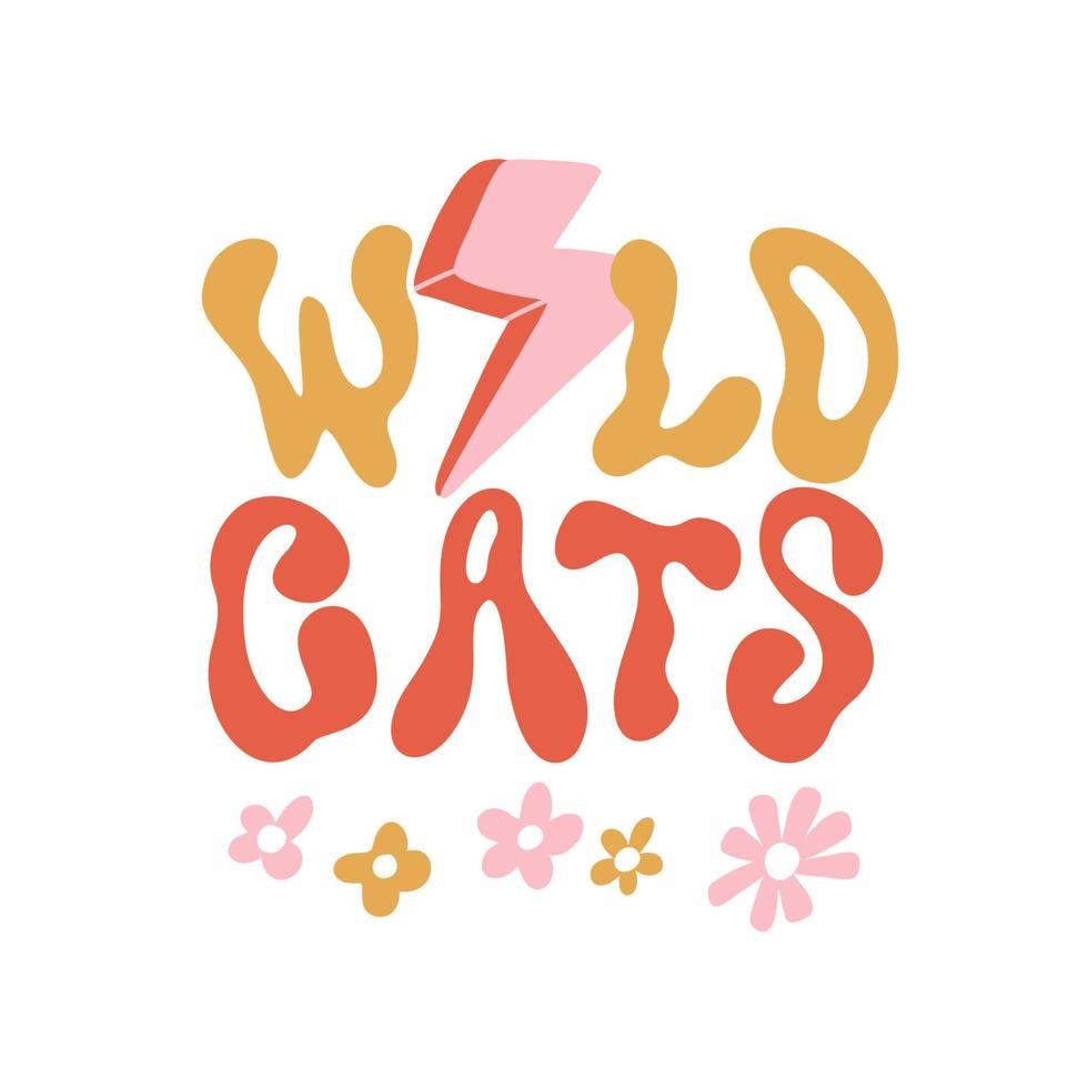 Hippie Motivational positive slogan Wild Cats with groovy flowers, Hand Drawn trendy wave lettering vector
