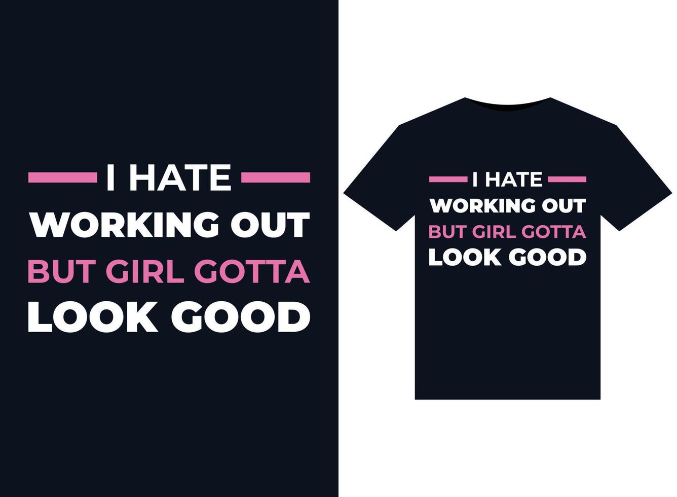 I Hate Working Out But Girl Gotta Look Good illustrations for print-ready T-Shirts design vector