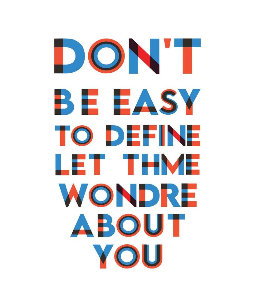 don't be easy to define let them wonder about you. Tshirt design vector graphic design.