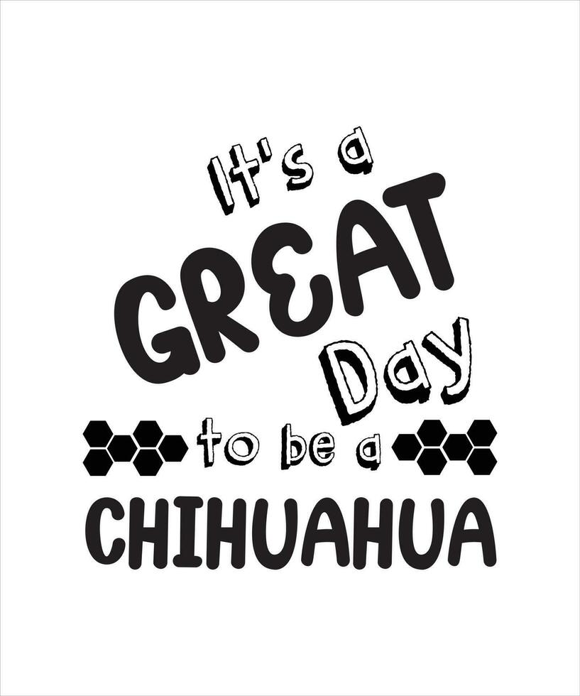 es un gran día para ser un chihuahua. diseño de camiseta chihuahua. vector