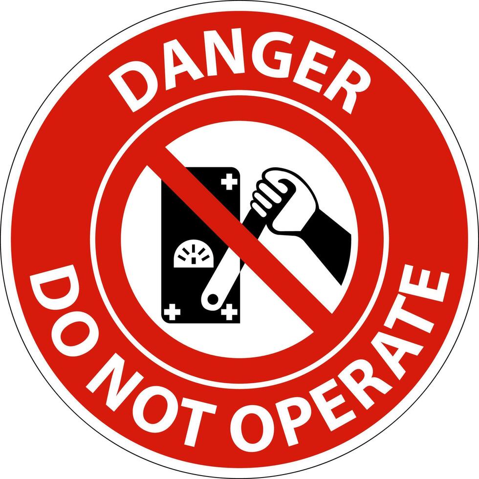 Danger Do Not Operate Sign On White Background vector