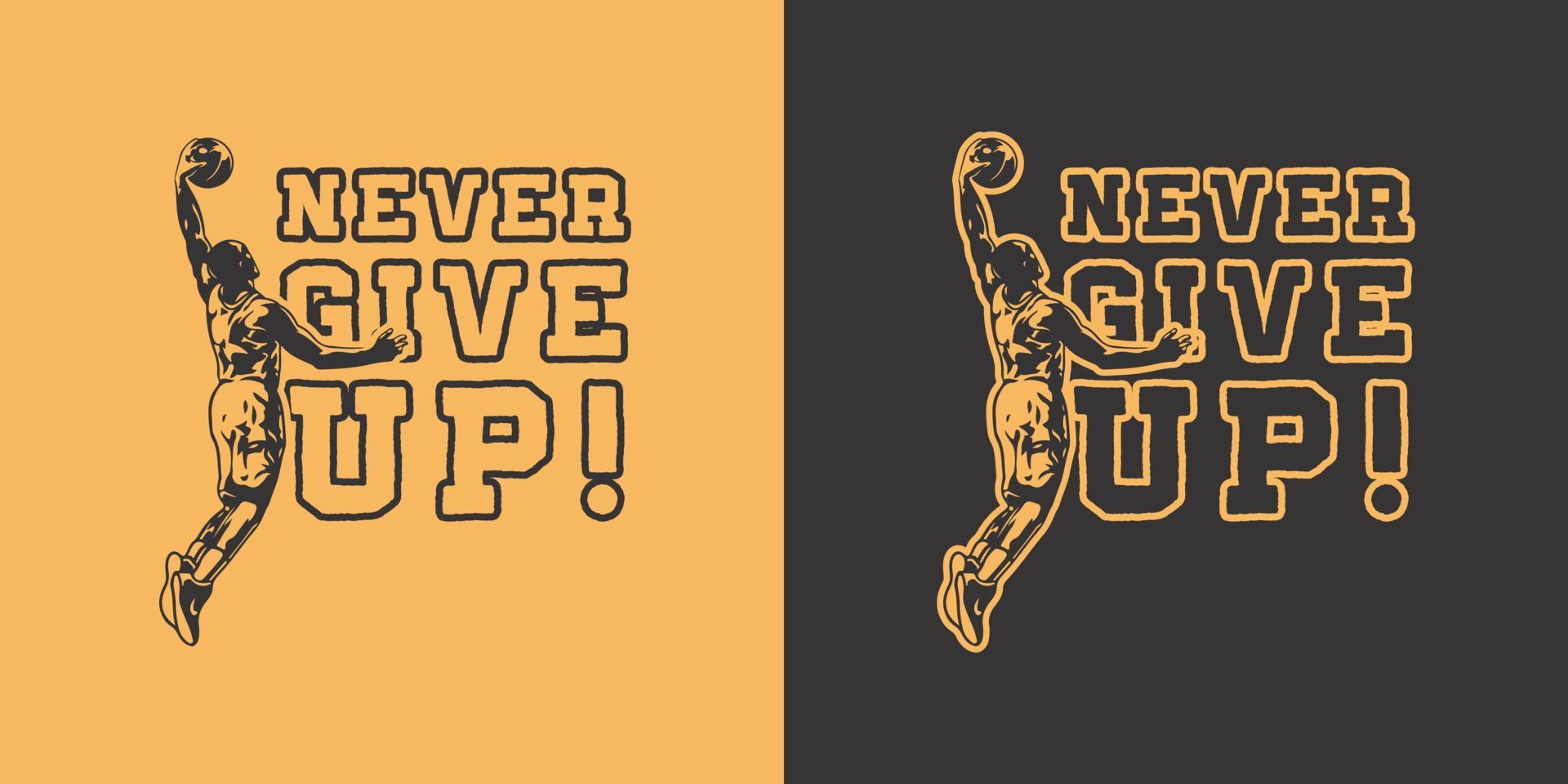 Basketball Sport Silhouette Logo Vector Template. Silhouette of a basketball player slam dunk illustration. never give up text sport