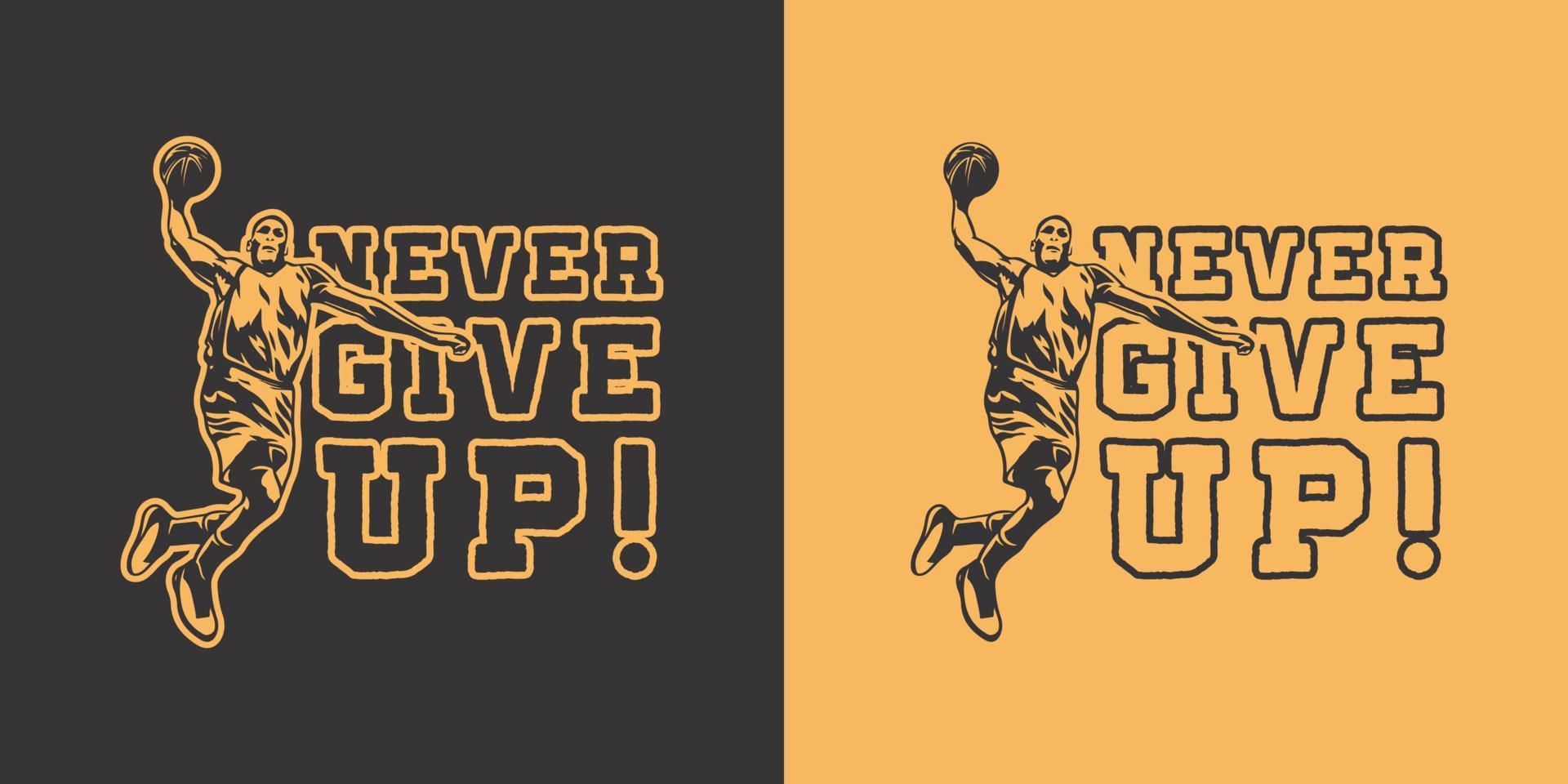 Basketball Sport Silhouette Logo Vector Template. Silhouette of a basketball player slam dunk illustration. never give up text sport