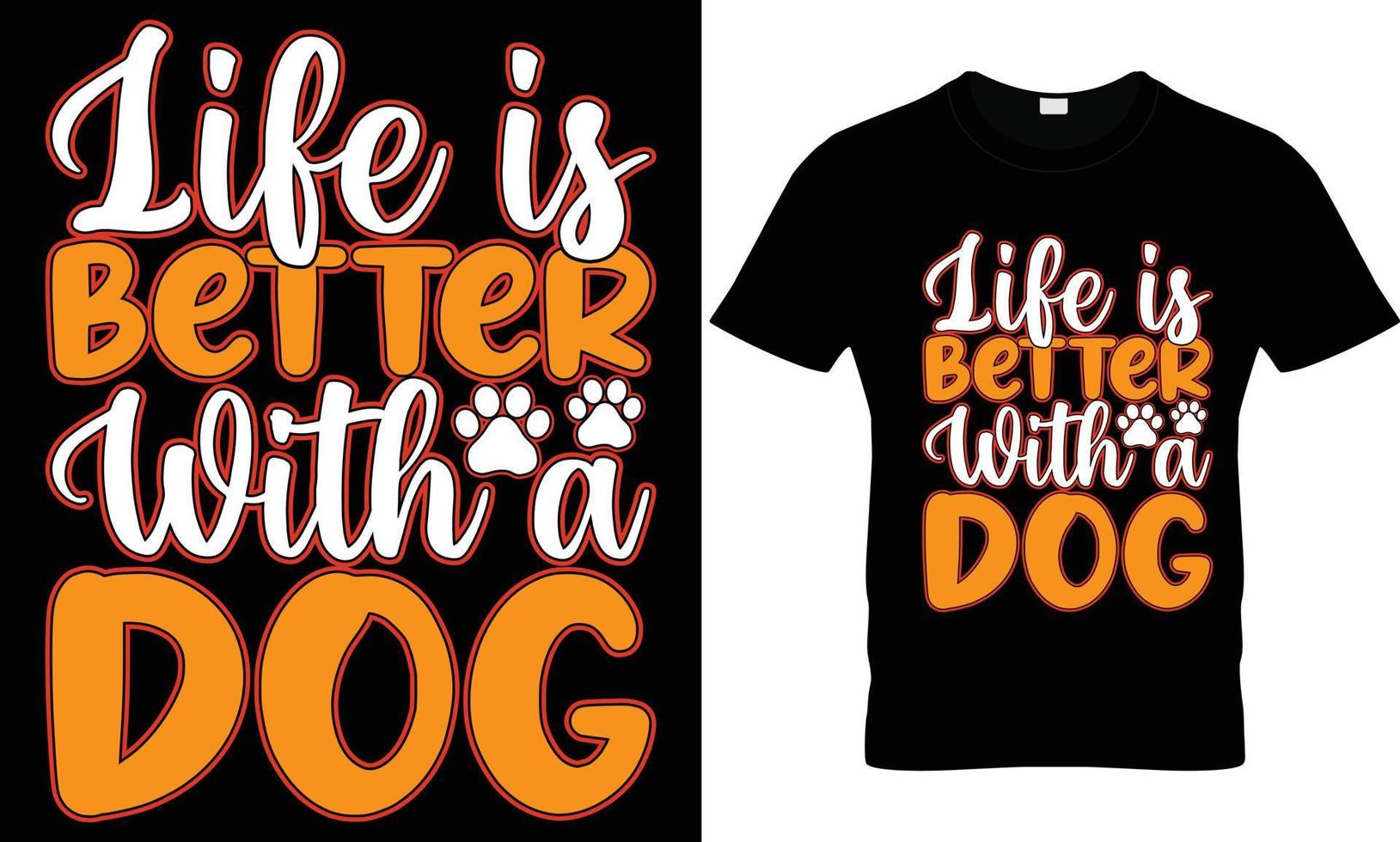 life is better with a dog t shirt design vector