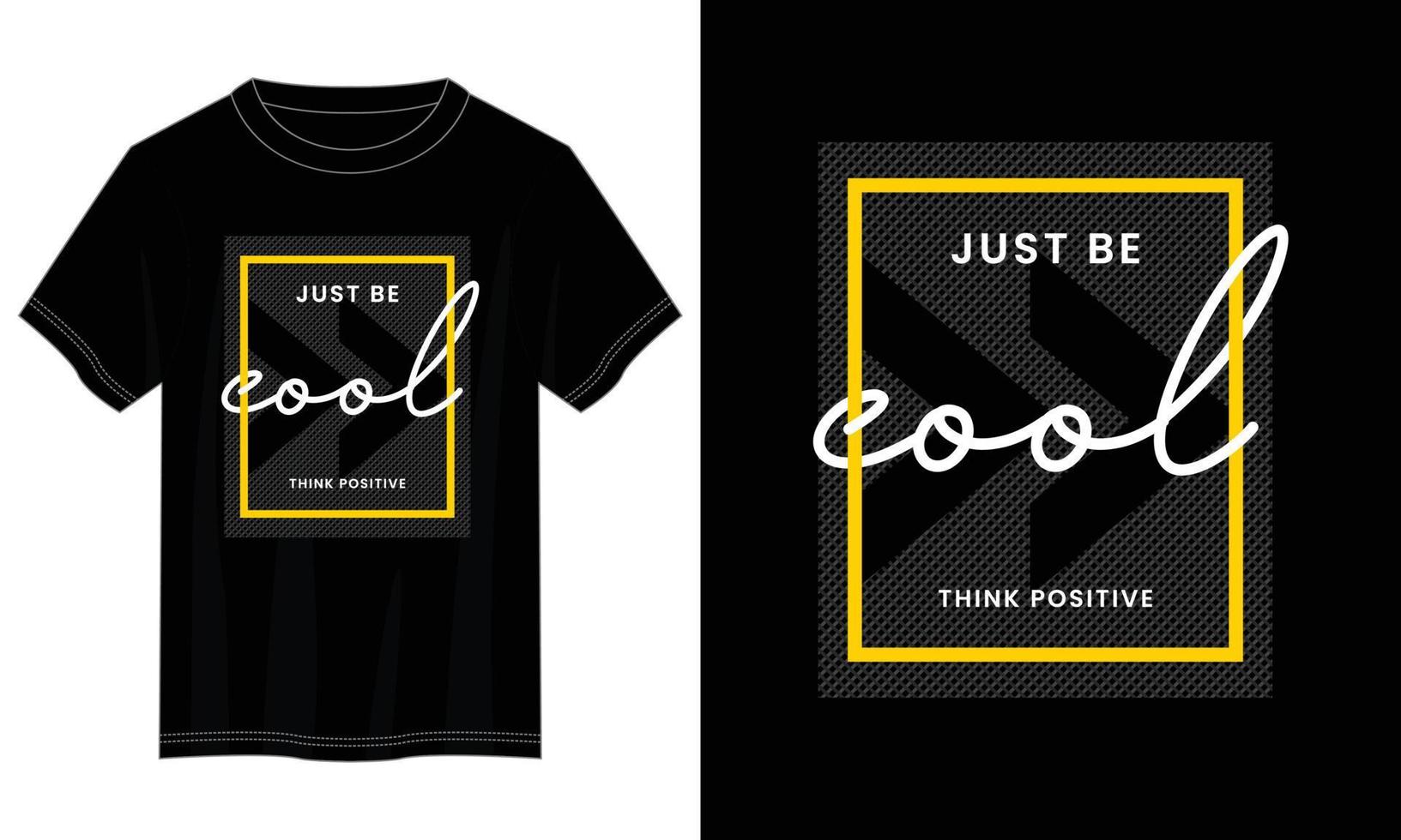 just be cool typography t shirt design, motivational typography t shirt design, inspirational quotes t-shirt design, vector quotes lettering t shirt design for print