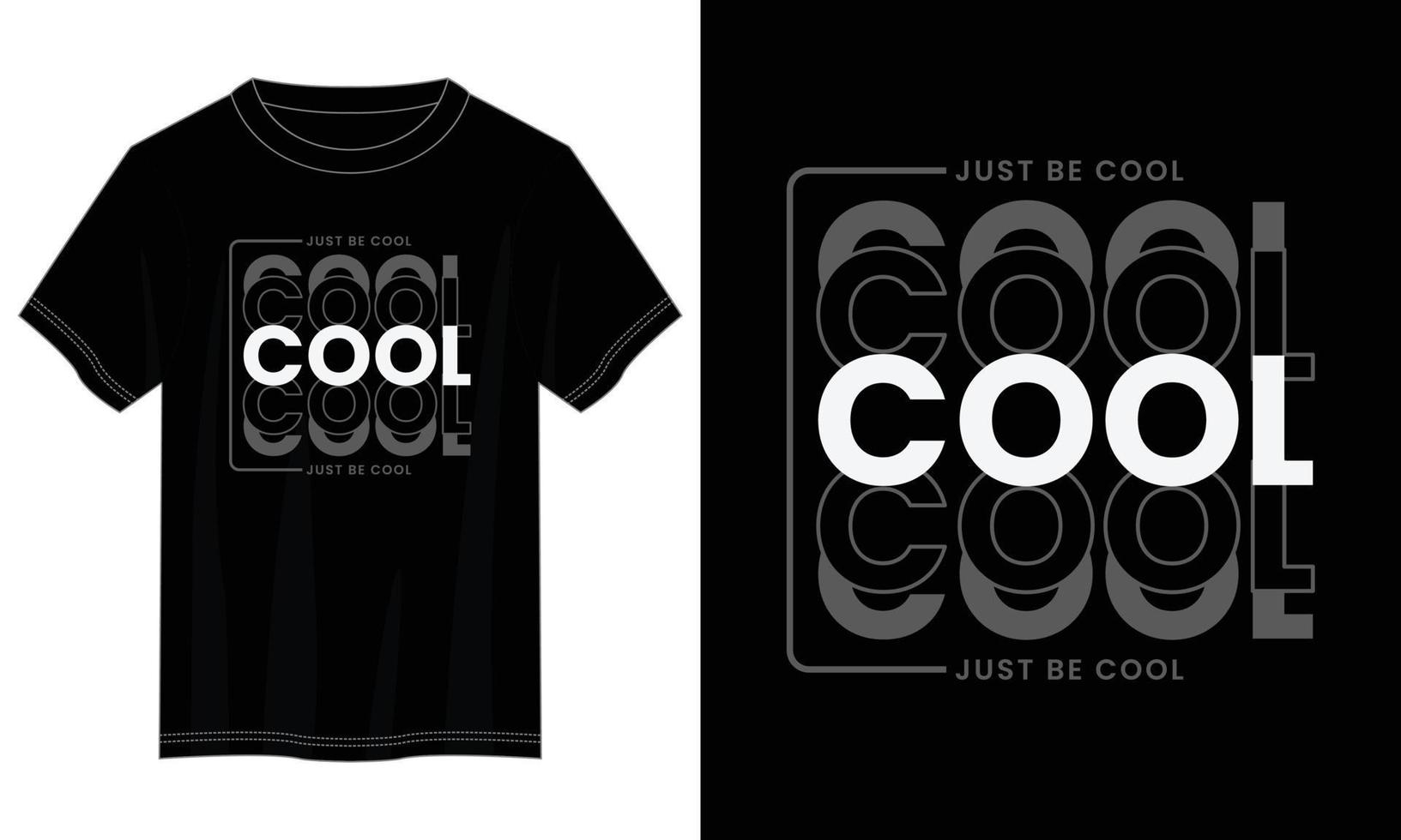just be cool typography t shirt design, motivational typography t shirt design, inspirational quotes t-shirt design, vector quotes lettering t shirt design for print