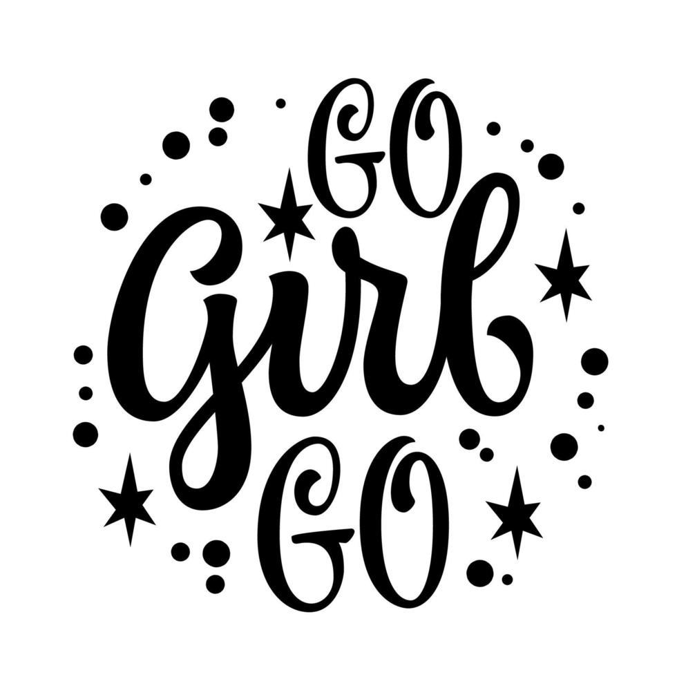 Cute modern calligraphy feminist phrase inscription, Go, girl, go.  Isolated vector typography design element. Hand drawn lettering illustration