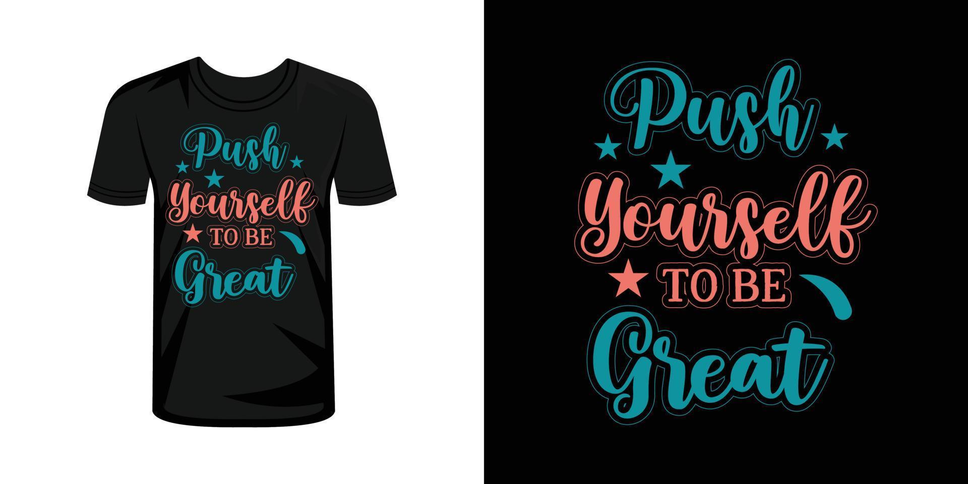 Push yourself to be great  typography t-shirt design vector